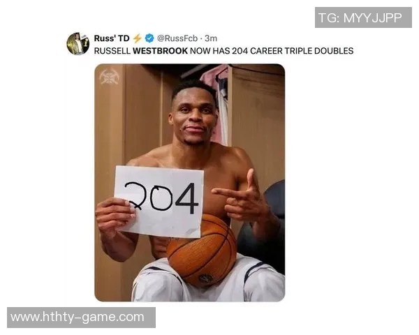 威少生涯第204次三双创佳绩360万无保障底薪下场均1575三分命中率达432